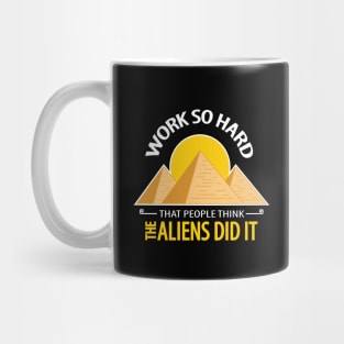 work so hard that people think the aliens did it Mug